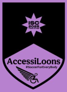 Black crest with mauve inserts and background freaturing an eight pointed star with the ISC 2025 Twin Cities logo on top. The bottom pie piece reads AccessiLoons #SoccerForEveryBody above an all black AccessiLoons Logo: an outline of a modern wheelchair user symbol with a loon wing coming off the back.